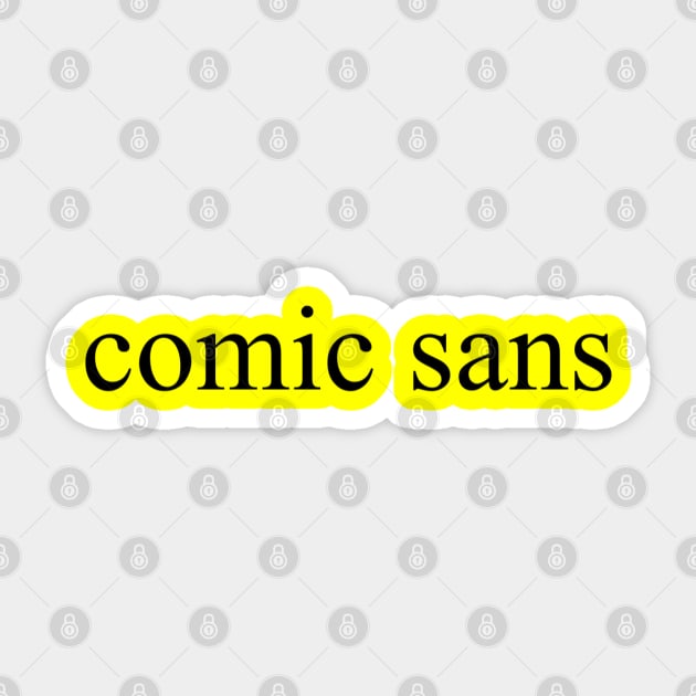 "comic sans" written in times new roman Sticker by inert bacterium